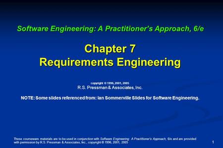 These courseware materials are to be used in conjunction with Software Engineering: A Practitioner’s Approach, 6/e and are provided with permission by.