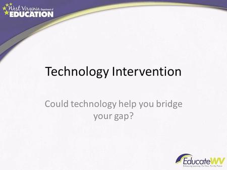 Technology Intervention Could technology help you bridge your gap?