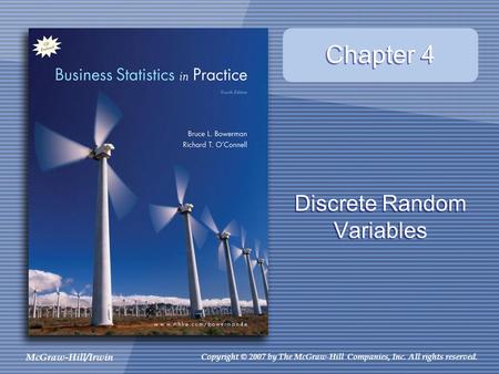 McGraw-Hill/Irwin Copyright © 2007 by The McGraw-Hill Companies, Inc. All rights reserved. Discrete Random Variables Chapter 4.