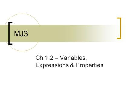 MJ3 Ch 1.2 – Variables, Expressions & Properties.