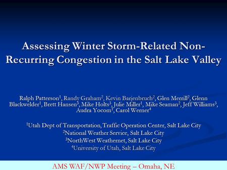 Assessing Winter Storm-Related Non- Recurring Congestion in the Salt Lake Valley Ralph Patterson 1, Randy Graham 2, Kevin Barjenbruch 2, Glen Merrill 2,