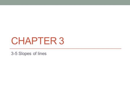 CHAPTER 3 3-5 Slopes of lines. SAT Problem of the day.