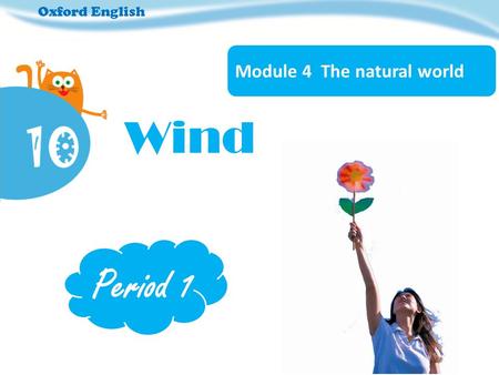 Oxford English Module 4 The natural world Wind Period 1.