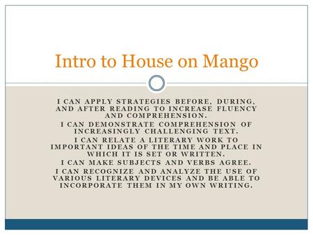 I CAN APPLY STRATEGIES BEFORE, DURING, AND AFTER READING TO INCREASE FLUENCY AND COMPREHENSION. I CAN DEMONSTRATE COMPREHENSION OF INCREASINGLY CHALLENGING.