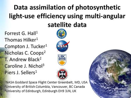 Forrest G. Hall 1 Thomas Hilker 1 Compton J. Tucker 1 Nicholas C. Coops 2 T. Andrew Black 2 Caroline J. Nichol 3 Piers J. Sellers 1 1 NASA Goddard Space.