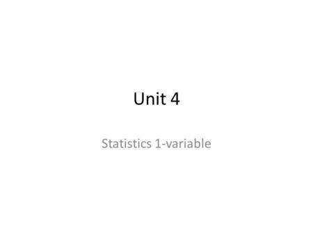 Unit 4 Statistics 1-variable. Intro Problem A farmer is investigating the effect of a new organic fertilizer on his crops of peas. He has divided a small.