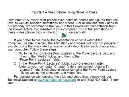 Important – Read Before Using Slides in Class Instructor: This PowerPoint presentation contains photos and figures from the text, as well as selected animations.