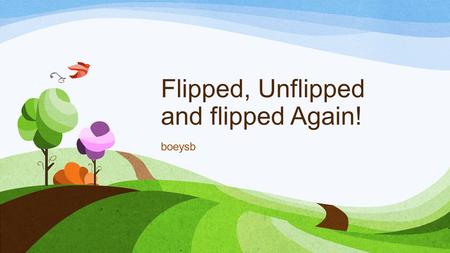 Flipped, Unflipped and flipped Again! boeysb. 3B1? Highest MSG for Tests1-3 compared to 3B2 & 3H1 Attitude towards Chemistry not enthusiastic 3B1 Not.