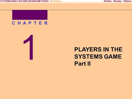 Irwin/McGraw-Hill Copyright © 2000 The McGraw-Hill Companies. All Rights reserved Whitten Bentley DittmanSYSTEMS ANALYSIS AND DESIGN METHODS5th Edition.