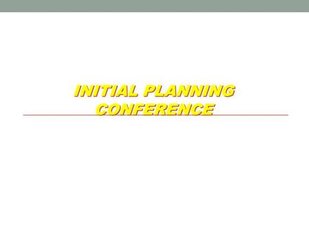 INITIAL PLANNING CONFERENCE. Today’s Goals Understand exercise concept and process Discuss exercise structure and participation Initiate planning now.