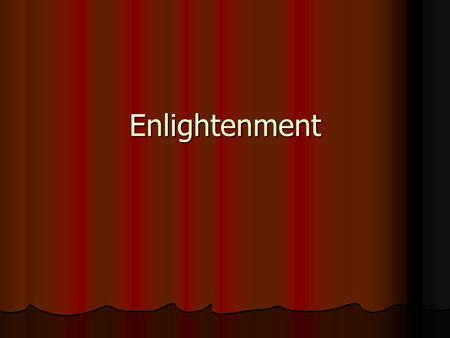 Enlightenment.