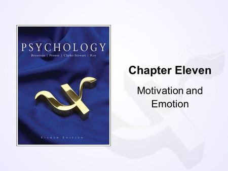 Chapter Eleven Motivation and Emotion. Copyright © Houghton Mifflin Company. All rights reserved.11 | 2 Question Drive reduction theory states that motivation.