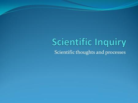 Scientific thoughts and processes