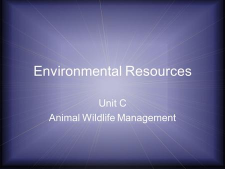 Environmental Resources Unit C Animal Wildlife Management.