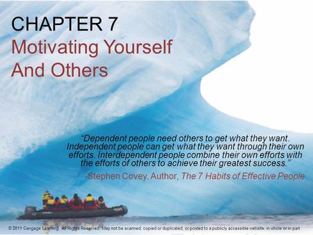 CHAPTER 7 Motivating Yourself And Others “Dependent people need others to get what they want. Independent people can get what they want through their own.