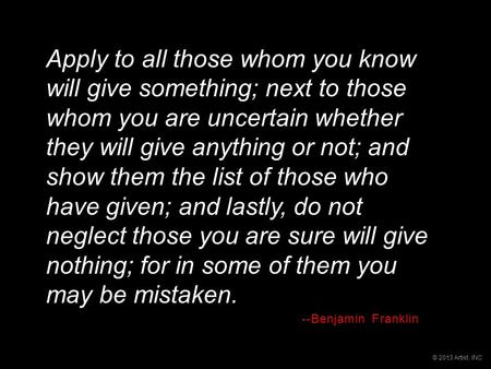 © 2013 Artist, INC Apply to all those whom you know will give something; next to those whom you are uncertain whether they will give anything or not; and.