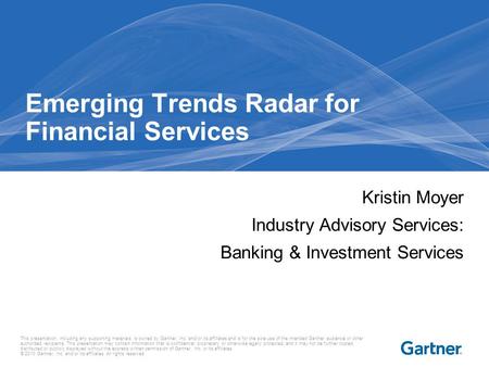 This presentation, including any supporting materials, is owned by Gartner, Inc. and/or its affiliates and is for the sole use of the intended Gartner.