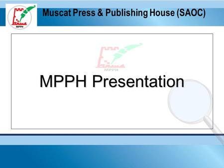 Muscat Press & Publishing House (SAOC) MPPH Presentation.