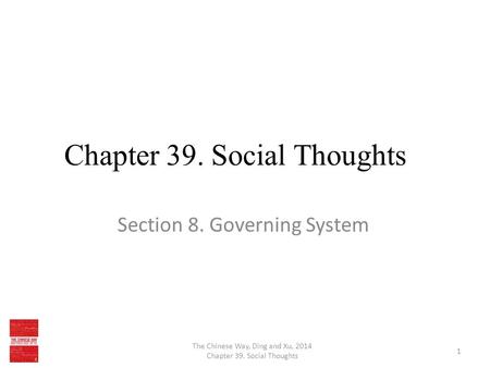 Chapter 39. Social Thoughts Section 8. Governing System The Chinese Way, Ding and Xu, 2014 Chapter 39. Social Thoughts 1.