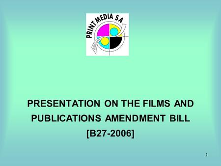 1 PRESENTATION ON THE FILMS AND PUBLICATIONS AMENDMENT BILL [B27-2006]