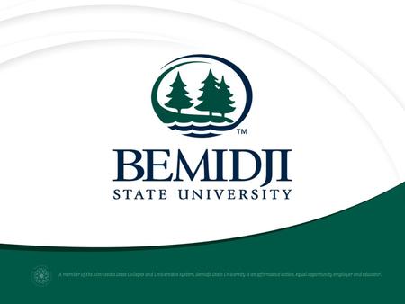 A member of the Minnesota State Colleges and Universities system, Bemidji State University is an affirmative action, equal opportunity employer and educator.