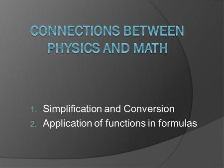 1. Simplification and Conversion 2. Application of functions in formulas.