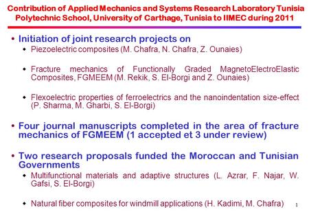 1 Initiation of joint research projects on  Piezoelectric composites (M. Chafra, N. Chafra, Z. Ounaies)  Fracture mechanics of Functionally Graded MagnetoElectroElastic.