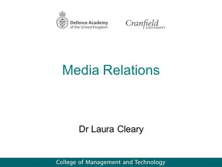 Media Relations Dr Laura Cleary. Aim To enhance the reputation of the Department and Armed Forces both internally and externally, through influencing.