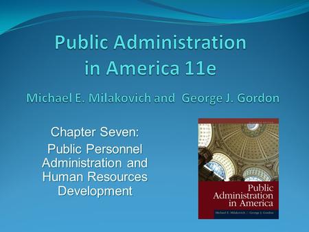 Chapter Seven: Public Personnel Administration and Human Resources Development.