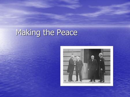 Making the Peace. Costs of the War A. 8.5 million killed from war 1. Pandemic- Flu spread throughout world killing 20+ million people.