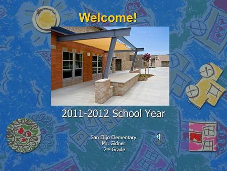 Welcome! 2011-2012 School Year San Elijo Elementary Mr. Gidner 2 nd Grade 2 nd Grade.