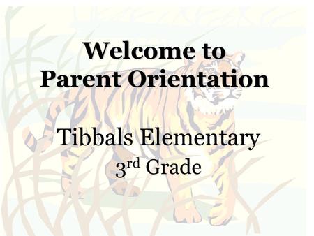 Tibbals Elementary 3 rd Grade Welcome to Parent Orientation.