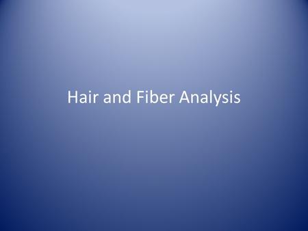 Hair and Fiber Analysis