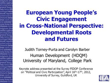 European Young People’s Civic Engagement in Cross-National Perspective: Developmental Roots and Futures Judith Torney-Purta and Carolyn Barber Human Development.