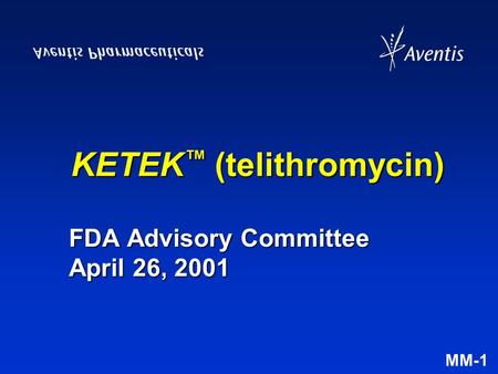 MM-1 FDA Advisory Committee April 26, 2001 KETEK ™ (telithromycin)