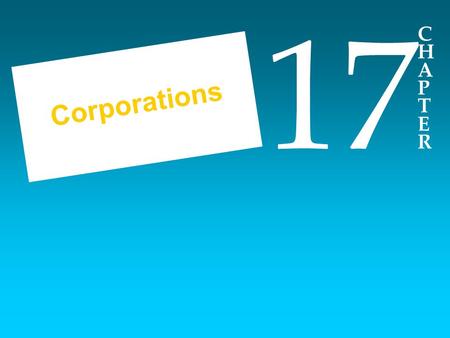 CHAPTERCHAPTER 17 Corporations. Topics Covered in Chapter 17 Today’s Modern Corporation Media Relations Customer Relations Employee Relations Marketing.