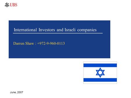 International Investors and Israeli companies June, 2007 Darren Shaw : +972-9-960-0113.