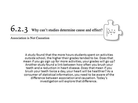 A study found that the more hours students spent on activities outside school, the higher their grades tended to be. Does that mean if you go sign up for.