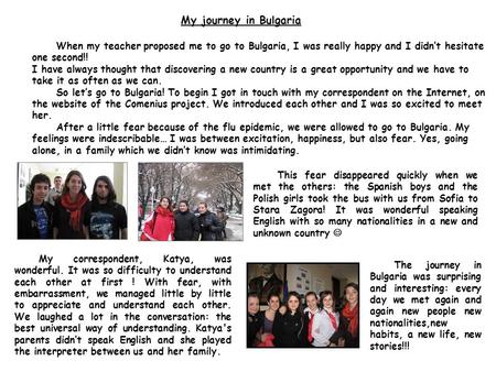 My journey in Bulgaria When my teacher proposed me to go to Bulgaria, I was really happy and I didn’t hesitate one second!! I have always thought that.