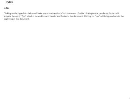 Index Clicking on the hyperlinks below will take you to that section of this document. Double clicking on the Header or Footer will activate the word “Top,”