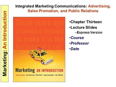 Marketing: An Introduction Integrated Marketing Communications: Advertising, Sales Promotion, and Public Relations Chapter Thirteen Lecture Slides –Express.