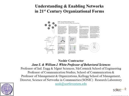 Noshir Contractor Jane S. & William J. White Professor of Behavioral Sciences Jane S. & William J. White Professor of Behavioral Sciences Professor of.