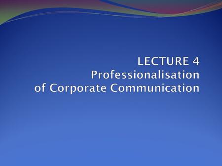 Three professional associations Nation’s institute of public relations (CIPR, PRSA, IPRM) An international body for business communicators (IABC) Consultants’