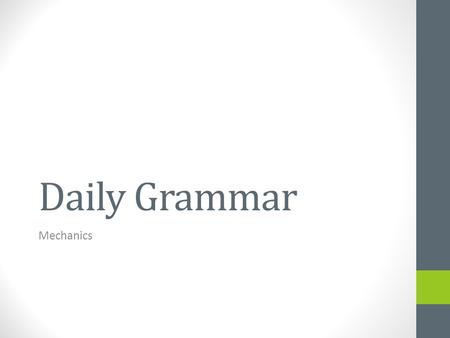 Daily Grammar Mechanics. Lesson 1 - Capitalization Capitalize the first word of a sentence. Example: The lessons begin tomorrow. Instructions: Capitalize.