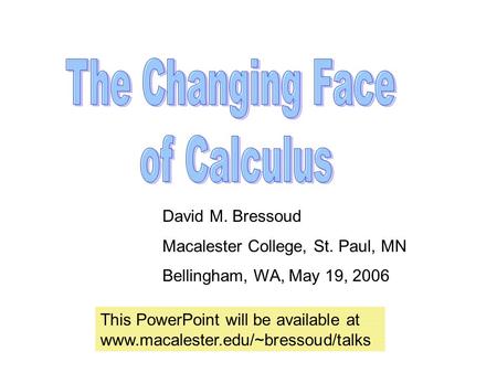 David M. Bressoud Macalester College, St. Paul, MN Bellingham, WA, May 19, 2006 This PowerPoint will be available at www.macalester.edu/~bressoud/talks.