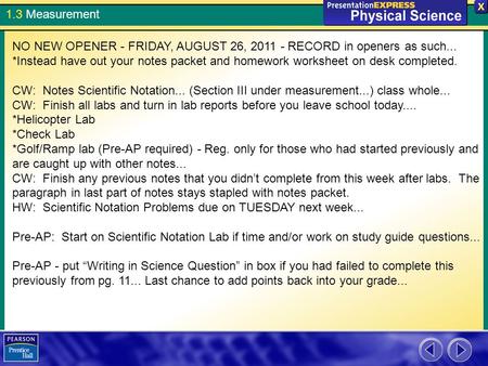 1.3 Measurement NO NEW OPENER - FRIDAY, AUGUST 26, 2011 - RECORD in openers as such... *Instead have out your notes packet and homework worksheet on desk.