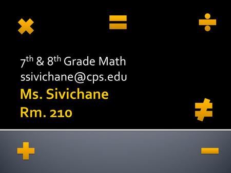 7 th & 8 th Grade Math 1. Text Book – 7 th Grade Pre-Algebra by McDougal Little and 8 th Grade Algebra I by Pearson 2. Math Notebook.