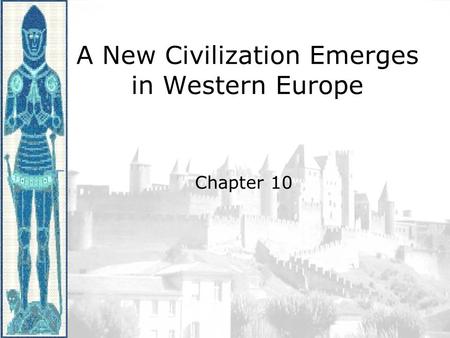 A New Civilization Emerges in Western Europe