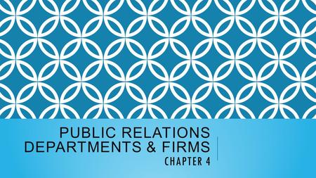 Public Relations Departments & Firms Chapter 4