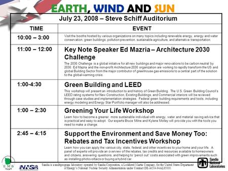 EARTH, WIND AND SUN July 23, 2008 – Steve Schiff Auditorium TIMEEVENT 10:00 – 3:00 Visit the booths hosted by various organizations on many topics including.